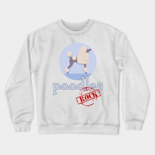 Poodles Rock! Crewneck Sweatshirt